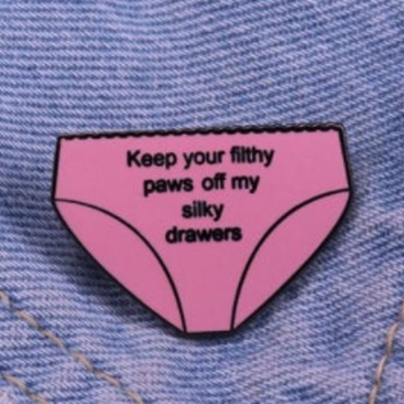 Keep Your Filthy Paws Off My Drawers Pin - Picture 1 of 3